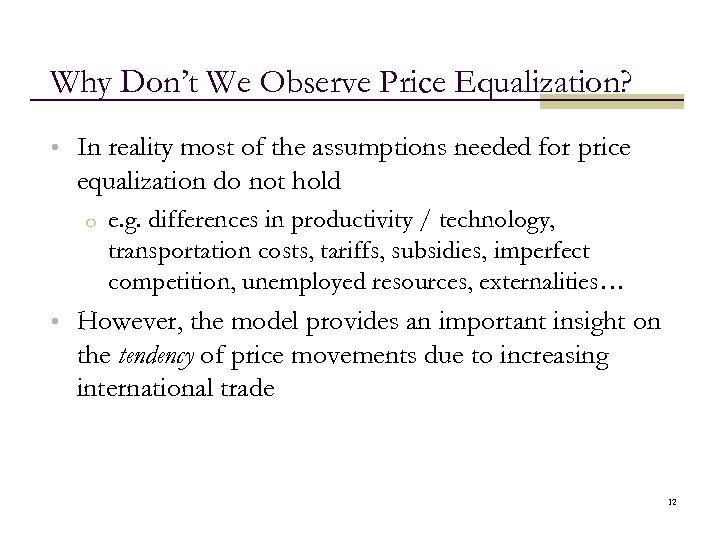 Why Don’t We Observe Price Equalization? • In reality most of the assumptions needed