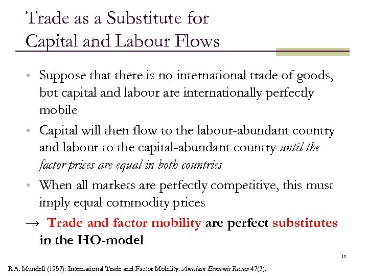 Trade as a Substitute for Capital and Labour Flows • Suppose that there is