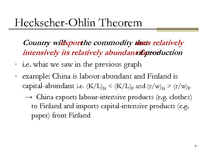 Heckscher-Ohlin Theorem Country will export commodity that relatively the uses intensively its relatively abundantof