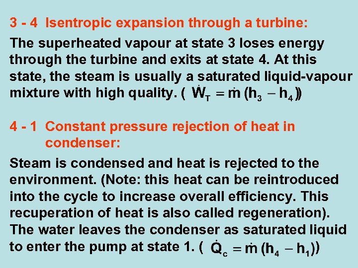 3 - 4 Isentropic expansion through a turbine: The superheated vapour at state 3