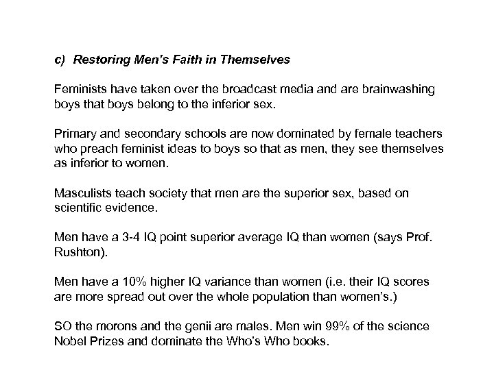 c) Restoring Men’s Faith in Themselves Feminists have taken over the broadcast media and