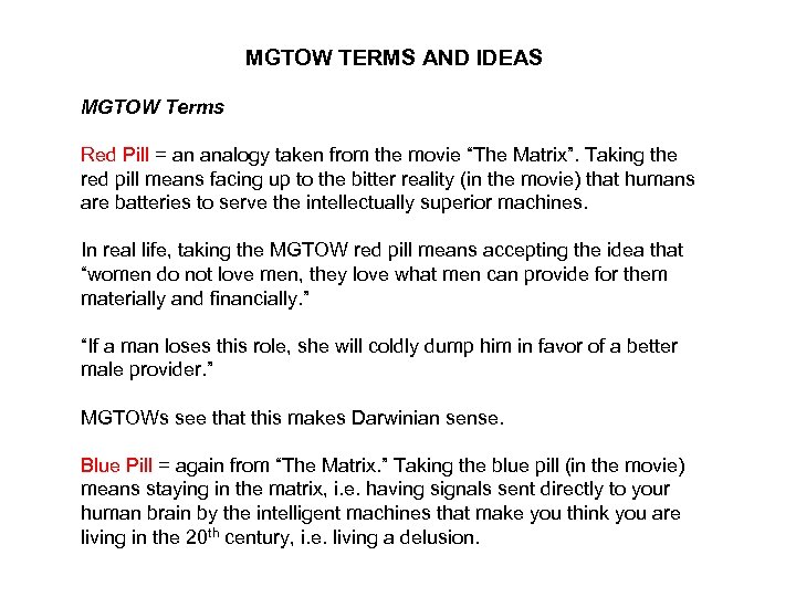 MGTOW TERMS AND IDEAS MGTOW Terms Red Pill = an analogy taken from the