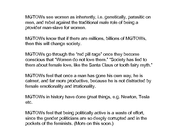 MGTOWs see women as inherently, i. e. genetically, parasitic on men, and rebel against