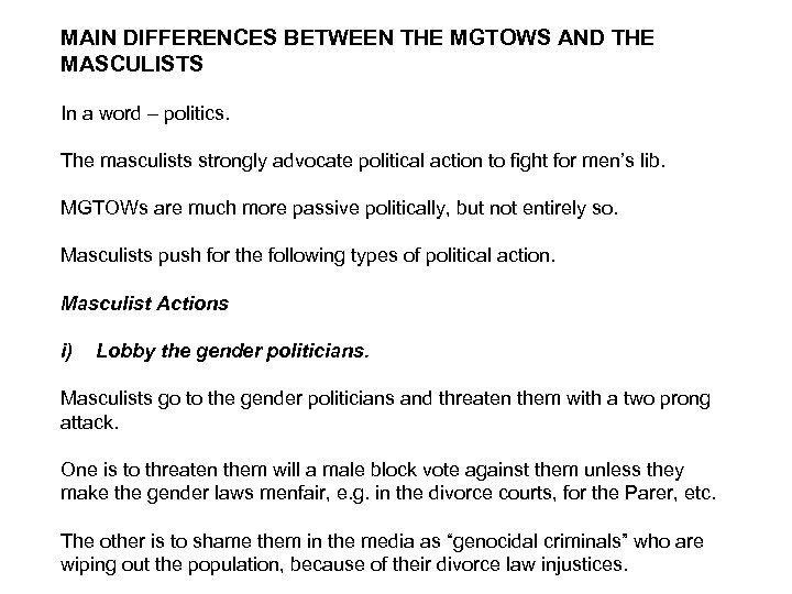 MAIN DIFFERENCES BETWEEN THE MGTOWS AND THE MASCULISTS In a word – politics. The
