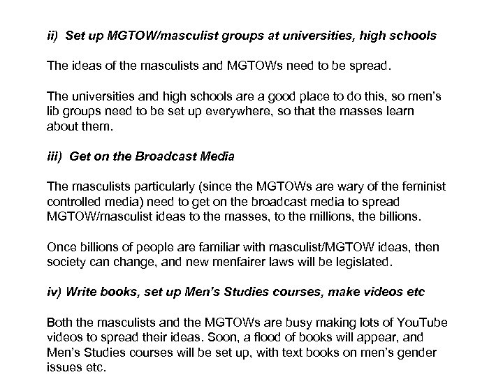 ii) Set up MGTOW/masculist groups at universities, high schools The ideas of the masculists