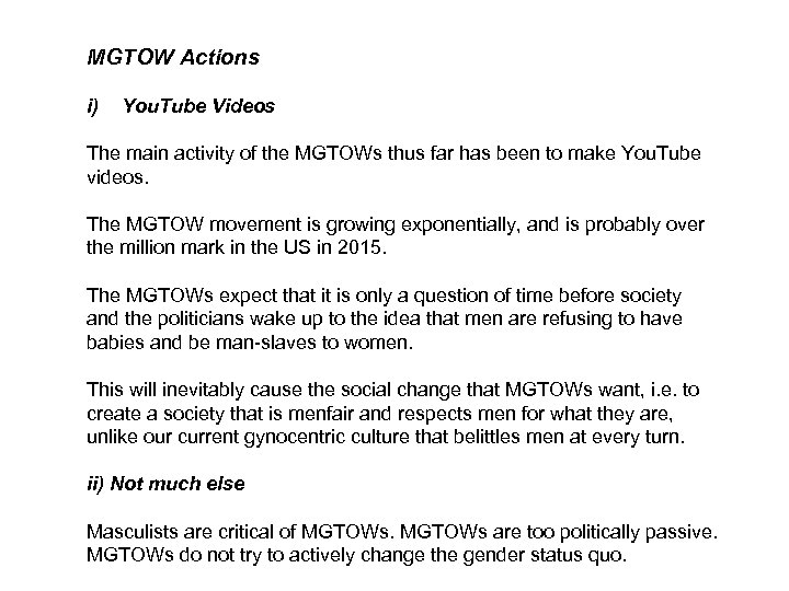 MGTOW Actions i) You. Tube Videos The main activity of the MGTOWs thus far