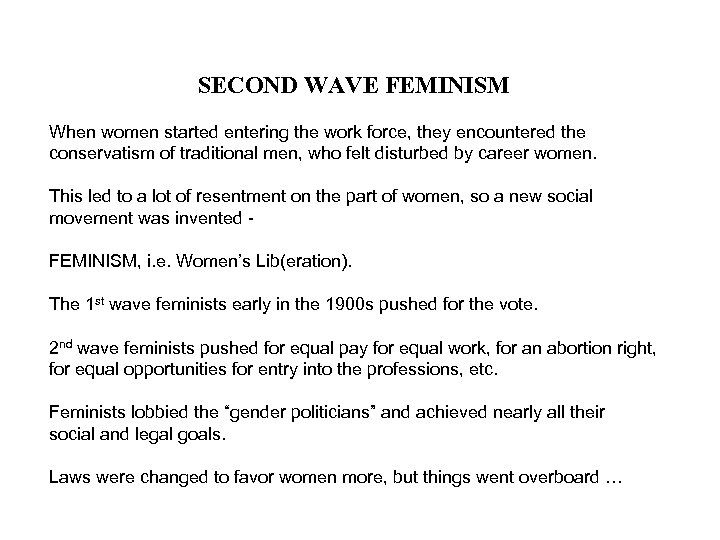 SECOND WAVE FEMINISM When women started entering the work force, they encountered the conservatism