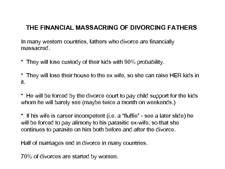 THE FINANCIAL MASSACRING OF DIVORCING FATHERS In many western countries, fathers who divorce are