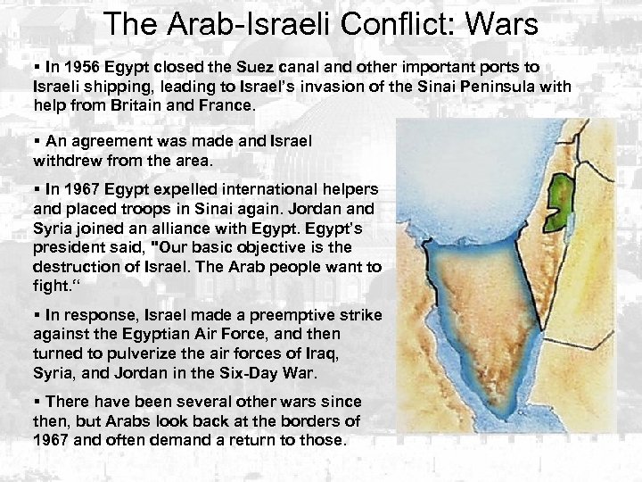 The Arab-Israeli Conflict: Wars § In 1956 Egypt closed the Suez canal and other
