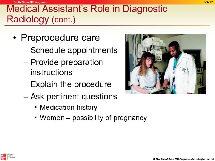 Medical Assistant’s Role in Diagnostic Radiology (cont. ) 53 -12 • Preprocedure care –