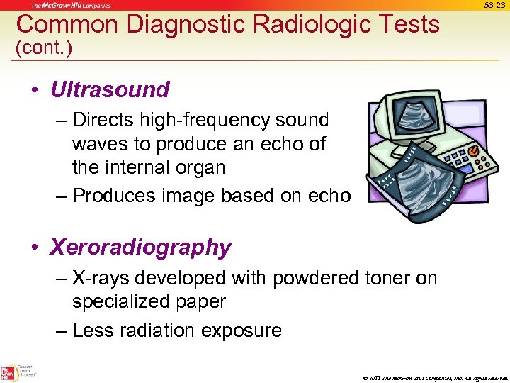 Common Diagnostic Radiologic Tests 53 -23 (cont. ) • Ultrasound – Directs high-frequency sound
