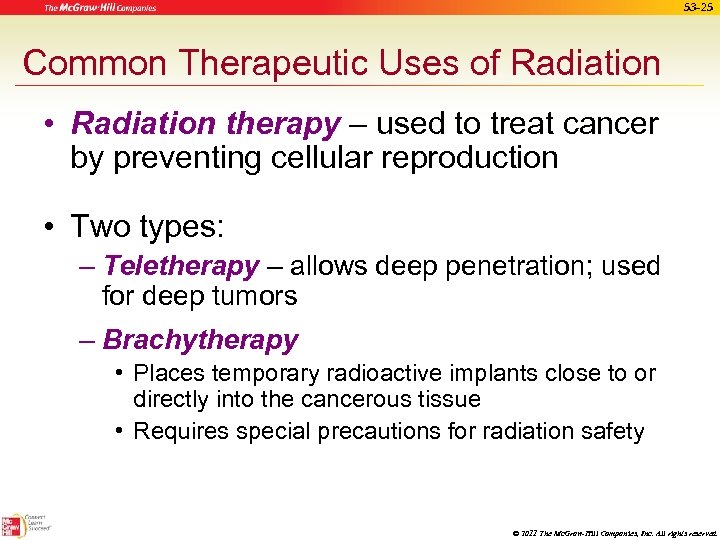 53 -25 Common Therapeutic Uses of Radiation • Radiation therapy – used to treat