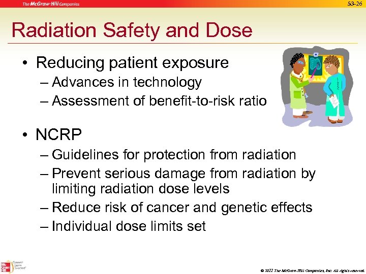 53 -26 Radiation Safety and Dose • Reducing patient exposure – Advances in technology