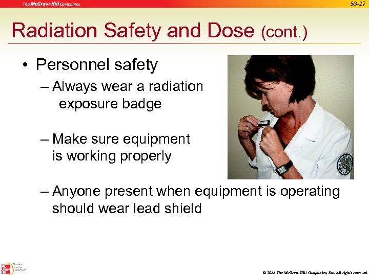 53 -27 Radiation Safety and Dose (cont. ) • Personnel safety – Always wear