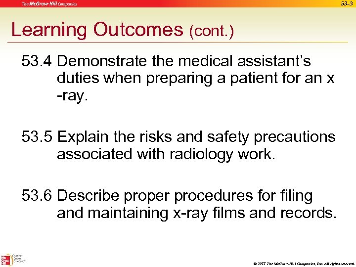 53 -3 Learning Outcomes (cont. ) 53. 4 Demonstrate the medical assistant’s duties when