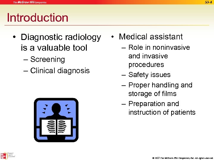 53 -4 Introduction • Diagnostic radiology is a valuable tool – Screening – Clinical