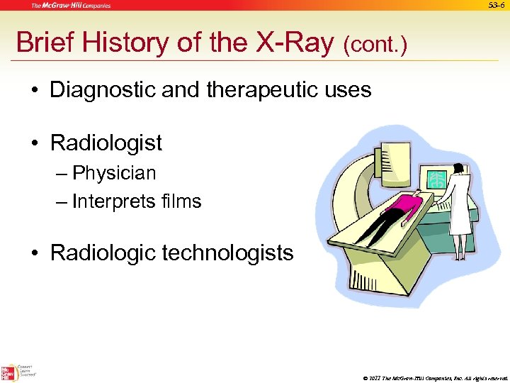 53 -6 Brief History of the X-Ray (cont. ) • Diagnostic and therapeutic uses