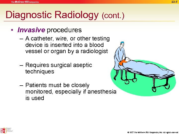 53 -8 Diagnostic Radiology (cont. ) • Invasive procedures – A catheter, wire, or