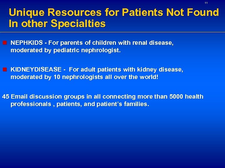 11 Unique Resources for Patients Not Found In other Specialties n NEPHKIDS - For