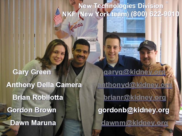 22 New Technologies Division NKF (New York team) (800) 622 -9010 Gary Green Anthony