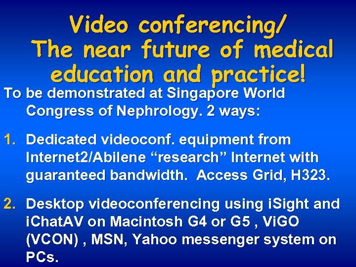 Video conferencing/ The near future of medical education and practice! To be demonstrated at