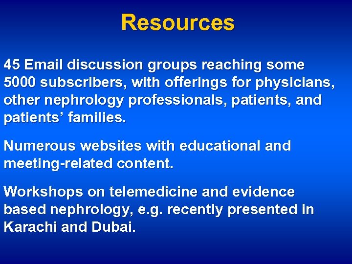 Resources 45 Email discussion groups reaching some 5000 subscribers, with offerings for physicians, other