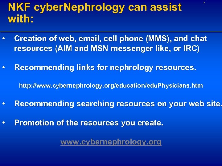 NKF cyber. Nephrology can assist with: 7 • Creation of web, email, cell phone