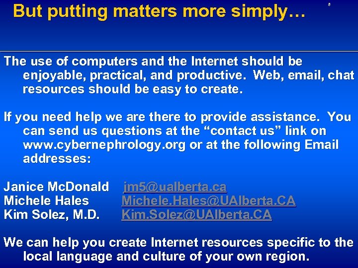 But putting matters more simply… 8 The use of computers and the Internet should