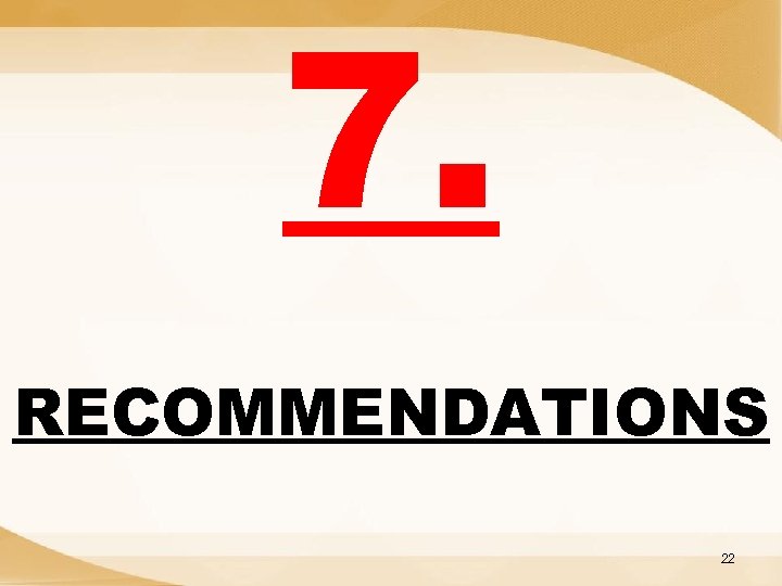 7. RECOMMENDATIONS 22 