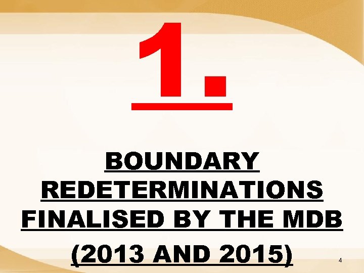 1. BOUNDARY REDETERMINATIONS FINALISED BY THE MDB (2013 AND 2015) 4 
