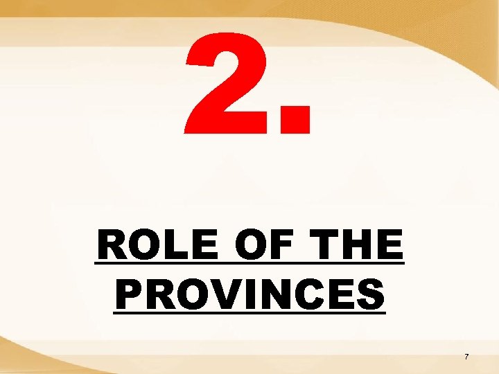 2. ROLE OF THE PROVINCES 7 
