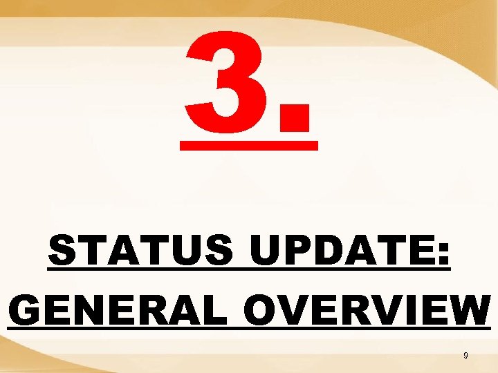 3. STATUS UPDATE: GENERAL OVERVIEW 9 