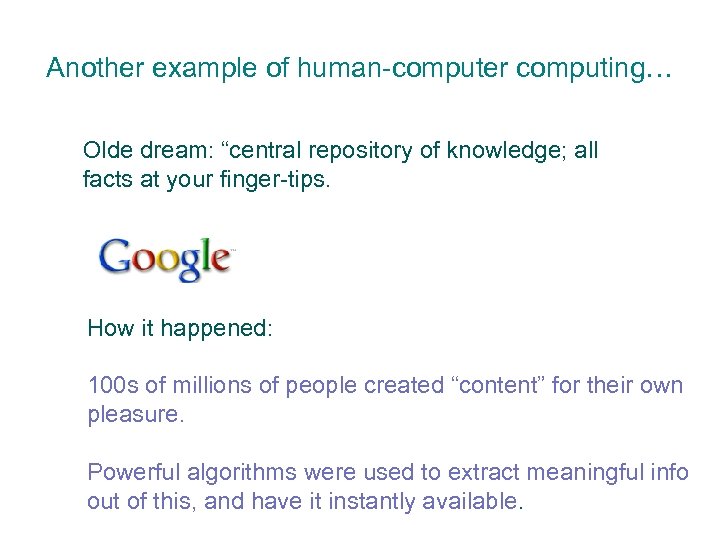 Another example of human-computer computing… Olde dream: “central repository of knowledge; all facts at