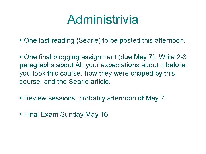 Administrivia • One last reading (Searle) to be posted this afternoon. • One final