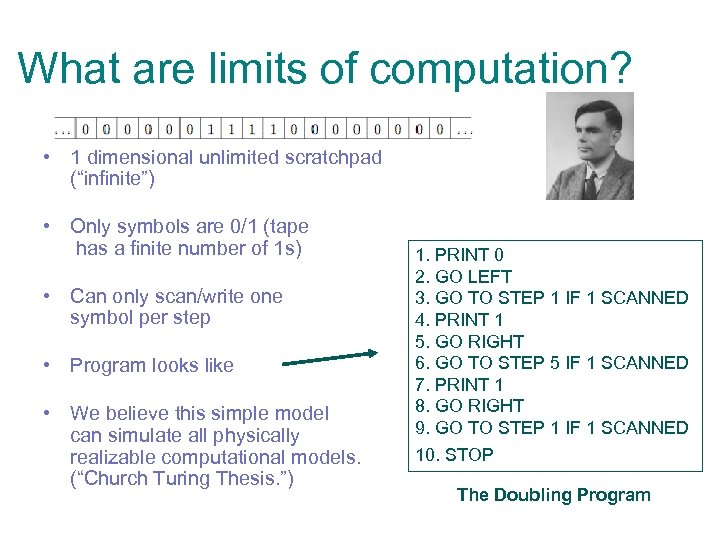 What are limits of computation? • 1 dimensional unlimited scratchpad (“infinite”) • Only symbols