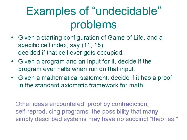 Examples of “undecidable” problems • Given a starting configuration of Game of Life, and