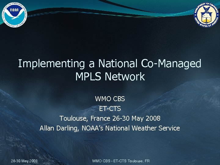 Implementing a National Co-Managed MPLS Network WMO CBS ET-CTS Toulouse, France 26 -30 May