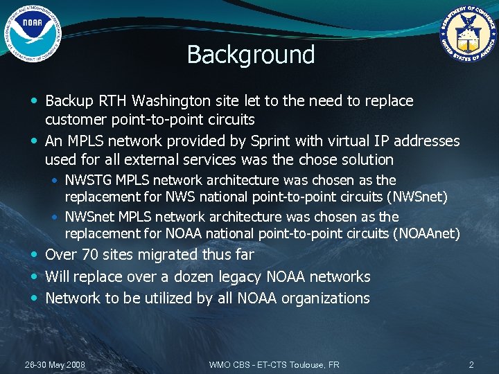 Background Backup RTH Washington site let to the need to replace customer point-to-point circuits