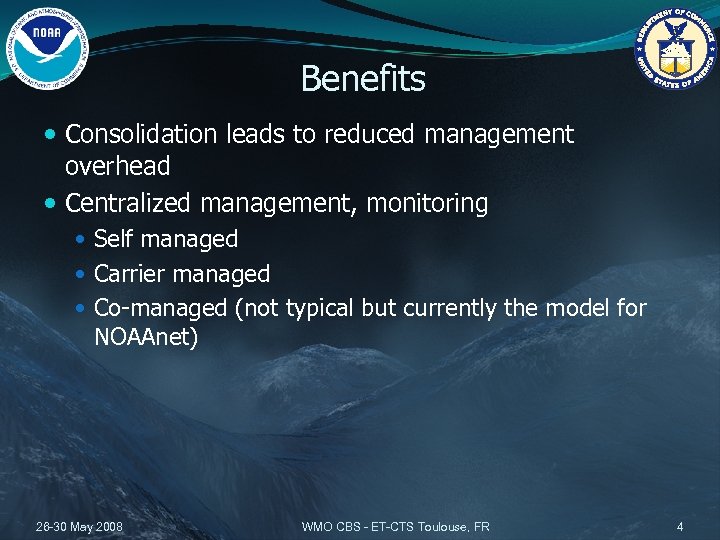 Benefits Consolidation leads to reduced management overhead Centralized management, monitoring Self managed Carrier managed