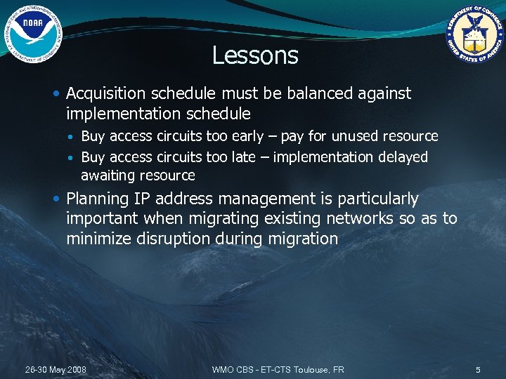 Lessons Acquisition schedule must be balanced against implementation schedule Buy access circuits too early