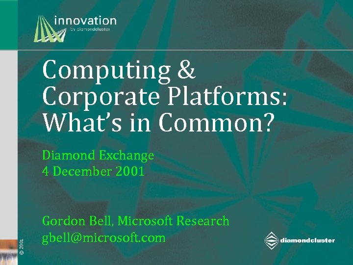 Computing & Corporate Platforms: What’s in Common? © 2001 Diamond Exchange 4 December 2001
