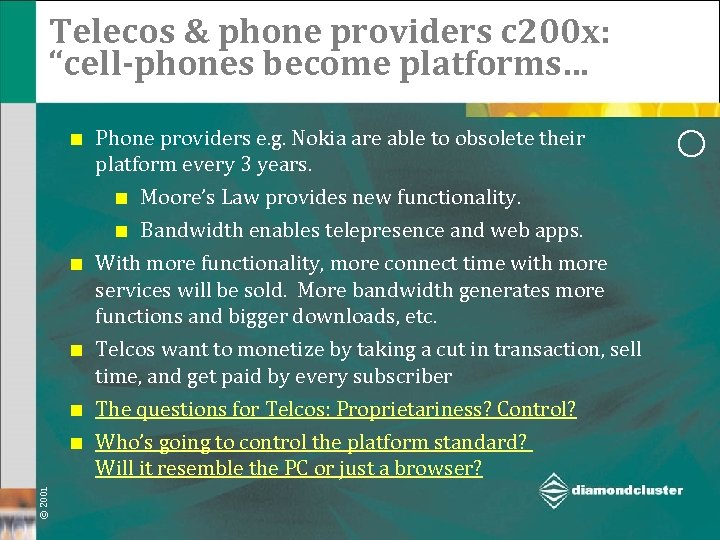 Telecos & phone providers c 200 x: “cell-phones become platforms… ¢ Phone providers e.