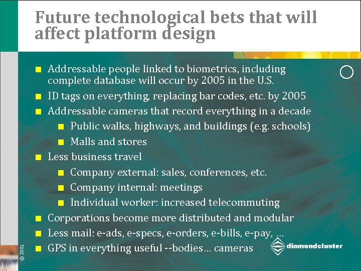 Future technological bets that will affect platform design ¢ ¢ ¢ © 2001 ¢