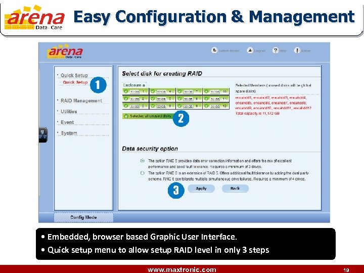Easy Configuration & Management • Embedded, browser based Graphic User Interface. • Quick setup