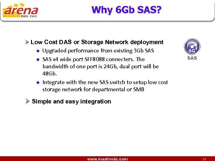 Why 6 Gb SAS? Ø Low Cost DAS or Storage Network deployment u u