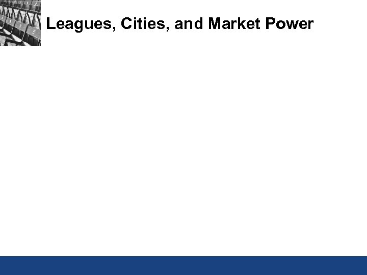 Leagues, Cities, and Market Power 