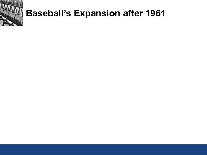 Baseball’s Expansion after 1961 