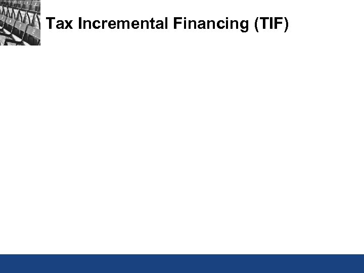 Tax Incremental Financing (TIF) 