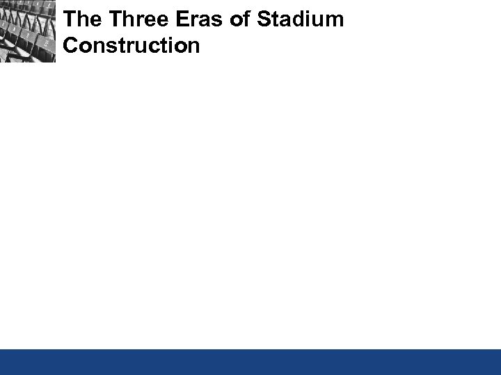 The Three Eras of Stadium Construction 