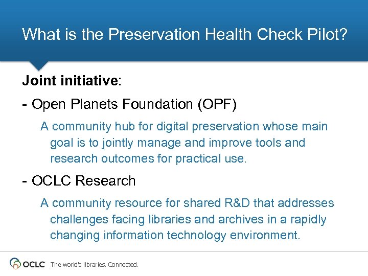 What is the Preservation Health Check Pilot? Joint initiative: - Open Planets Foundation (OPF)